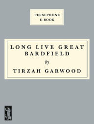 Title: Long Live Great Bardfield, Author: Tirzah Garwood