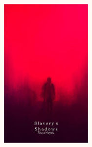Title: Slavery's Shadows (America literature: 19th century, #1), Author: Nora Hayes