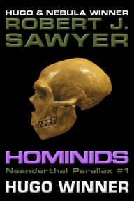 Title: Hominids (The Neanderthal Parallax, #1), Author: Robert J. Sawyer