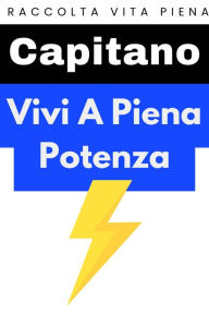 Title: Vivi A Piena Potenza (Raccolta Vita Piena, #3), Author: Capitano Edizioni