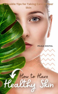 Title: How to Have Healthy Skin, Author: Pílula Digital