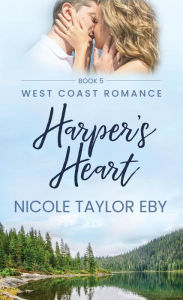 Title: Harper's Heart (West Coast Romance, #5), Author: Nicole Taylor Eby