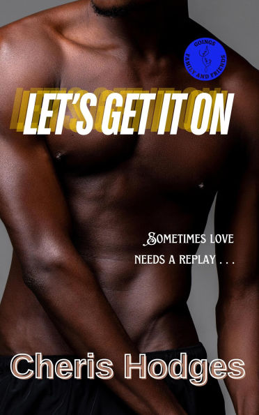Let's Get It On (Goings Family and Friends, #1)
