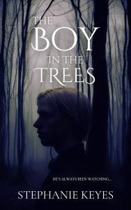 Title: The Boy in the Trees, Author: Stephanie Keyes