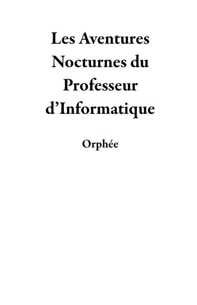 Les Aventures Nocturnes du Professeur d'Informatique