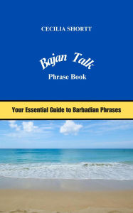 Title: Bajan Talk Phrase Book, Author: Cecilia Shortt