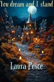 Title: You Dream And I Stand, Author: Laura Pesce