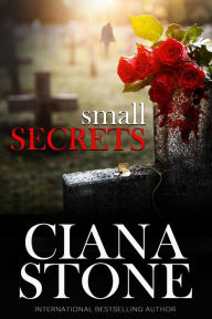Title: Small Secrets, Author: Ciana Stone