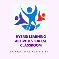 Title: Hybrid Learning Activities for ESL classroom, Author: Asiya Tabassum