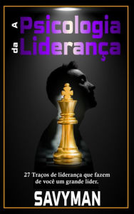 Title: A Psicologia da Liderança, Author: SavyMan