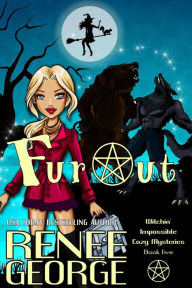 Title: FurOut (Witchin' Impossible Cozy Mysteries, #5), Author: Renee George