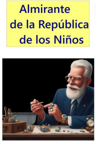 Title: Almirante de la República de los Niños, Author: Aleksandr Makarov