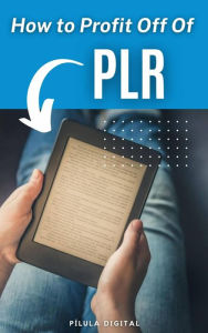 Title: How to Profit Off Of PLR, Author: Pílula Digital