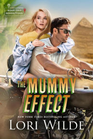 Title: The Mummy Effect (Road Trip Rendezvous, #4), Author: Lori Wilde