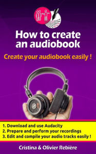 Title: How to Create an Audio Book, Author: Olivier Rebiere