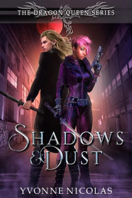 Title: Shadows & Dust: An Urban Fantasy (The Dragon Queen Series, #1.5), Author: Yvonne Nicolas