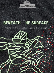 Title: Beneath the Surface Mining in Emalahleni Local Community, Author: Hemilton Thabo Mtsweni