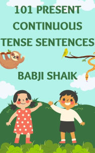 Title: 101 Present Continuous Tense Sentences, Author: Babji Shaik