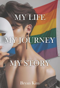 Title: My Life, My Journey, My Story, Author: Bryan Kim