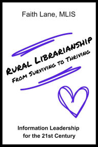 Title: Rural Librarianship: From Surviving to Thriving, Author: Faith Lane