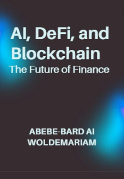 AI, DeFi, and Blockchain: The Future of Finance (1A, #1)