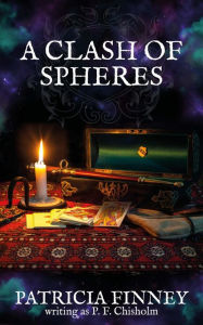 Title: A Clash of Spheres (Sir Robert Carey Mysteries, #8), Author: Patricia Finney