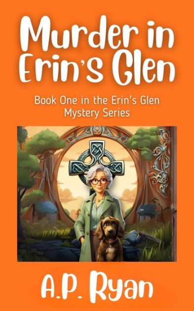 Murder In Erin's Glen (Erin's Glen Cozy Mysteries, #1) By A.P. Ryan ...