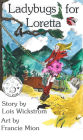 Ladybugs for Loretta (Loretta's Insects, #1)