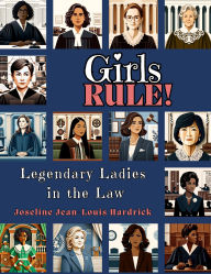 Title: Girls Rule! Legendary Ladies in the Law, Author: J.J. Hardrick