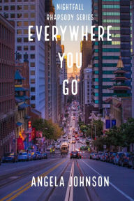 Everywhere You Go (Nightfall Rhapsody Series)