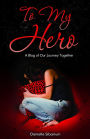To My Hero: A Blog of Our Journey Together