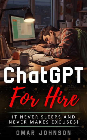 ChatGPT For Hire: It Never Sleeps and Never Makes Excuses!