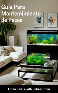 Title: Guía Para Mantenimiento de Peces, Author: Loren Evers