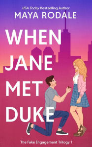 Title: When Jane Met Duke (The Fake Engagement Trilogy, #1), Author: Maya Rodale