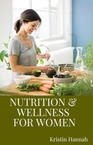 Title: Nutrition and Wellness for Women, Author: Kristin Hannah