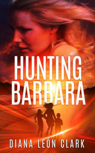 Title: Hunting Barbara, Author: Diana Leon Clark