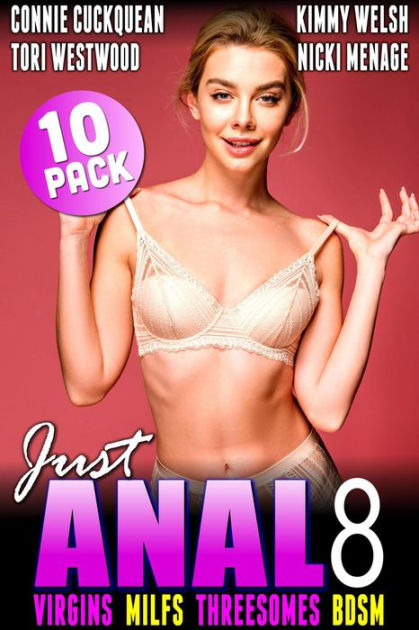 Just Anal 8 Virgins MILFs Threesomes BDSM 10 Pack All Anal 18 By