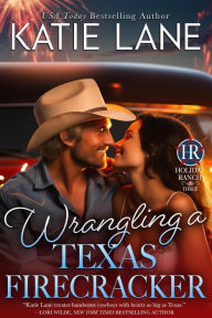 Title: Wrangling a Texas Firecracker (Holiday Ranch, #3), Author: Katie Lane