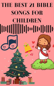 Title: The Best 21 Bible Songs for Children, Author: mohammed farhan
