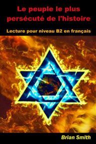 Title: Le peuple le plus persécuté de l'histoire (French Graded Readers, #17), Author: Brian Smith