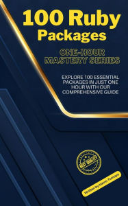 Title: Ruby Gems Mastery: 100 Essential Packages for 2024, Author: Kanto