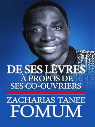 Title: De Ses Lèvres: à Propos de Ses Co-Ouvriers, Author: Zacharias Tanee Fomum