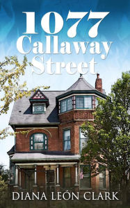 Title: 1077 Callaway Street (Señor Series, #2), Author: Diana Leon Clark
