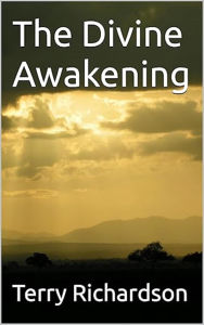 Title: The Divine Awakening, Author: Terry Richardson