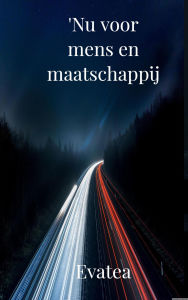 Title: 'Nu' voor mens en maatschappij, Author: Evatea