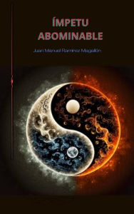 Title: ímpetu abominable, Author: Juan Manuel Ramírez Magallón