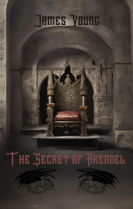 Title: The Secret of Arendel (Clash of Light and Dark, #1), Author: James Young