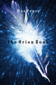 Title: The Orion Book (The Orion Series, #1), Author: Wes Penre