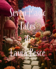 Title: Seven Magic Tales, Author: Laura Pesce