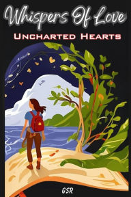 Title: Whispers of Love: Uncharted Hearts, Author: GSR